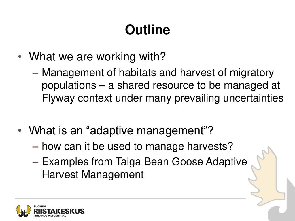 Outline What we are working with What is an adaptive management