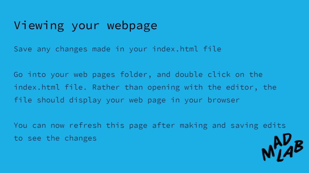 Viewing your webpage Save any changes made in your index.html file
