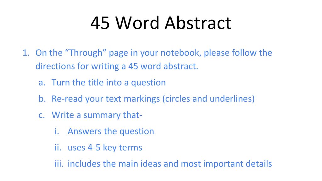 45 Word Abstract On the Through page in your notebook, please follow the directions for writing a 45 word abstract.