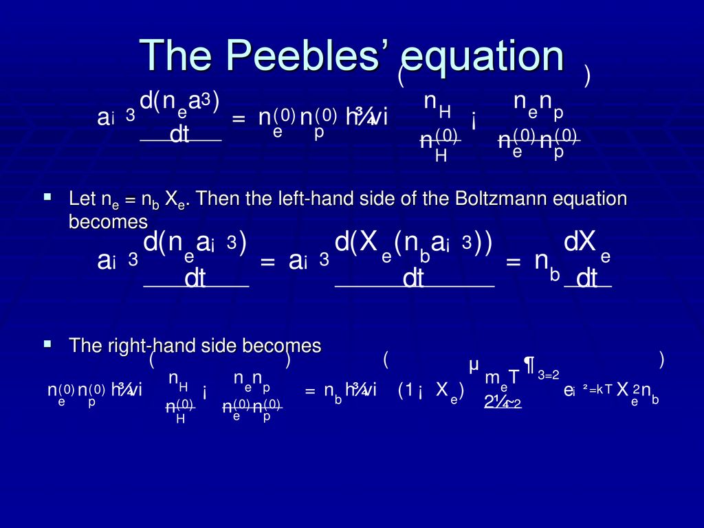 The Peebles’ equation a d ( n ) t = X a d ( n ) t = h ¾ v i