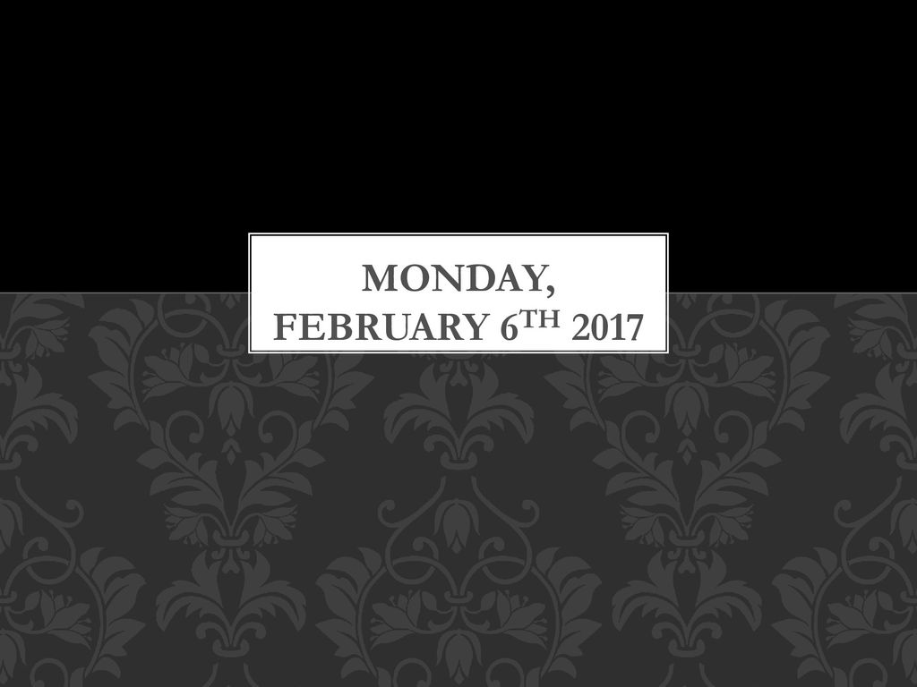 Monday, February 6th ppt download