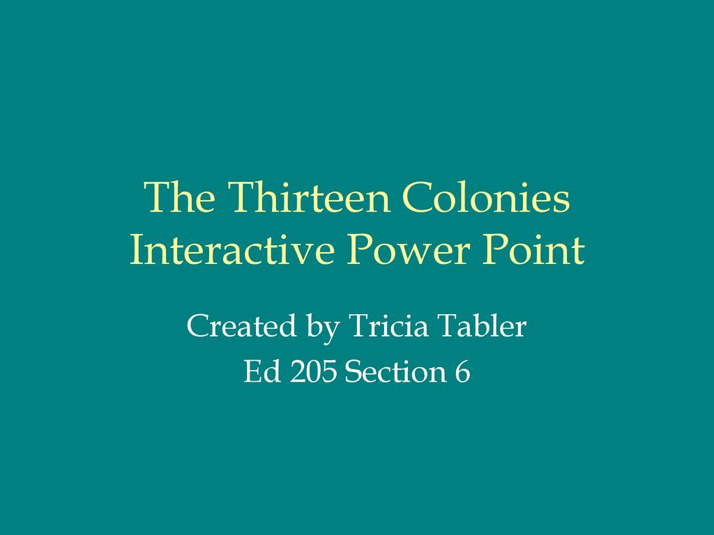 The Thirteen Colonies Interactive Power Point