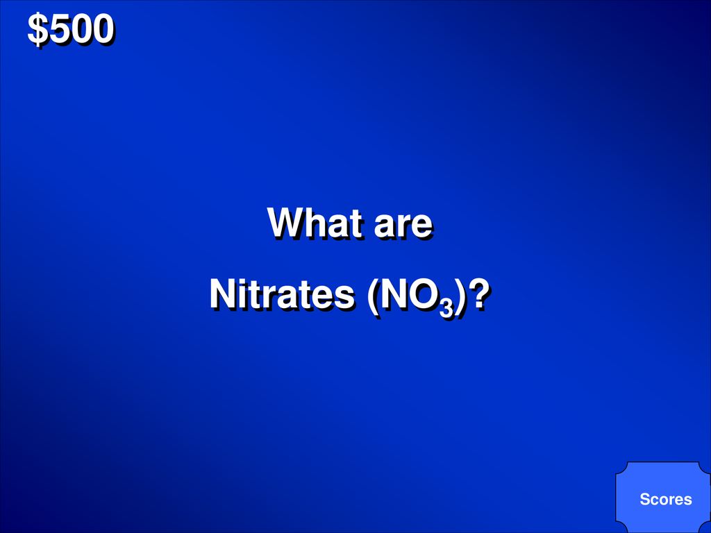 $500 What are Nitrates (NO3)