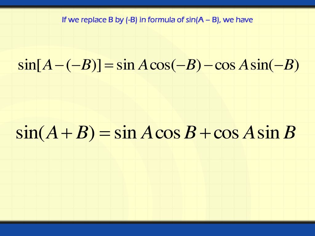 If we replace B by (-B) in formula of sin(A – B), we have