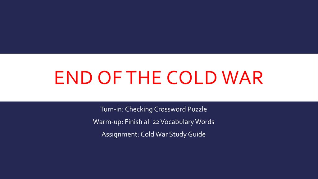End of the Cold War Turn in: Checking Crossword Puzzle ppt download