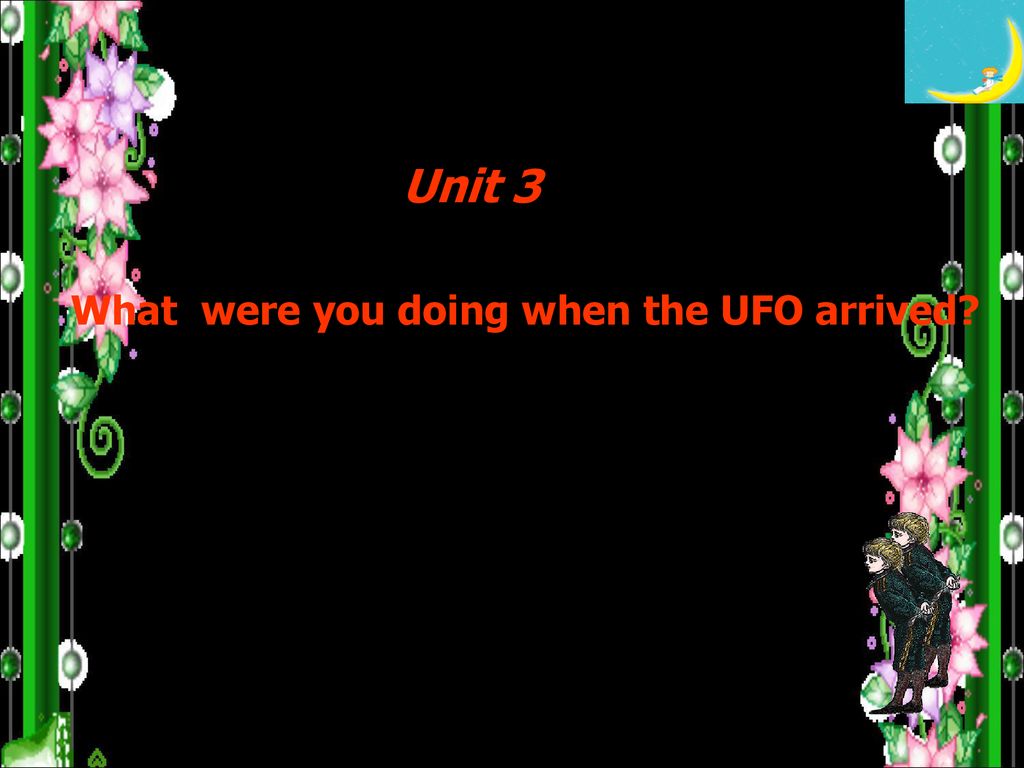 What were you doing when the UFO arrived