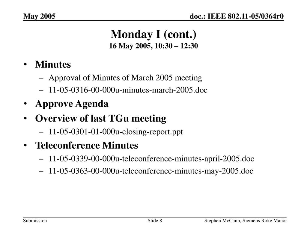 Monday I (cont.) 16 May 2005, 10:30 – 12:30 Minutes Approve Agenda