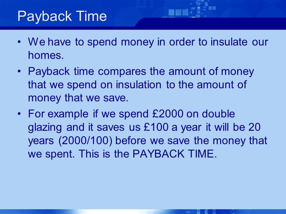 Payback Time We have to spend money in order to insulate our homes.