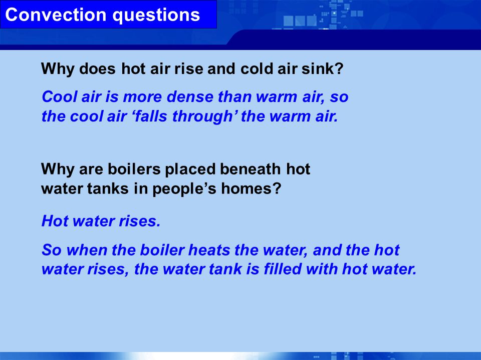 Convection questions Why does hot air rise and cold air sink