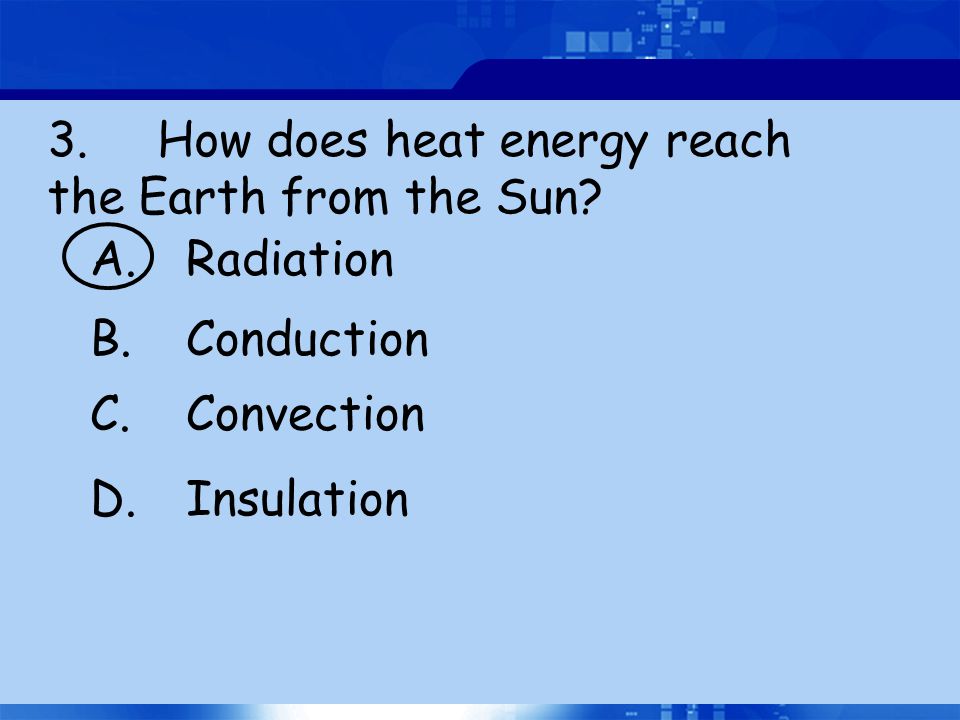 3. How does heat energy reach the Earth from the Sun