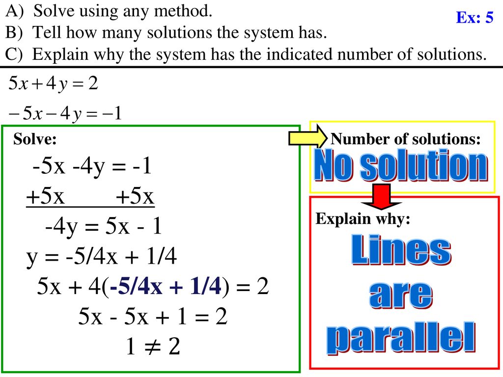 -5x -4y = -1 No solution +5x +5x -4y = 5x - 1 y = -5/4x + 1/4