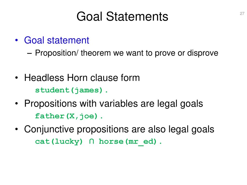 Goal Statements Goal statement Headless Horn clause form