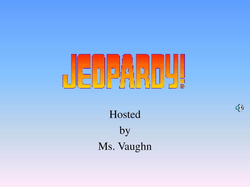 Hosted By Ms Vaughn Ppt Download hosted-by-ms-vaughn-ppt-download
