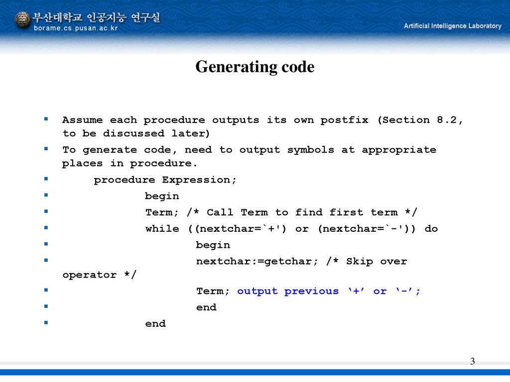 Generating code Assume each procedure outputs its own postfix (Section 8.2, to be discussed later)