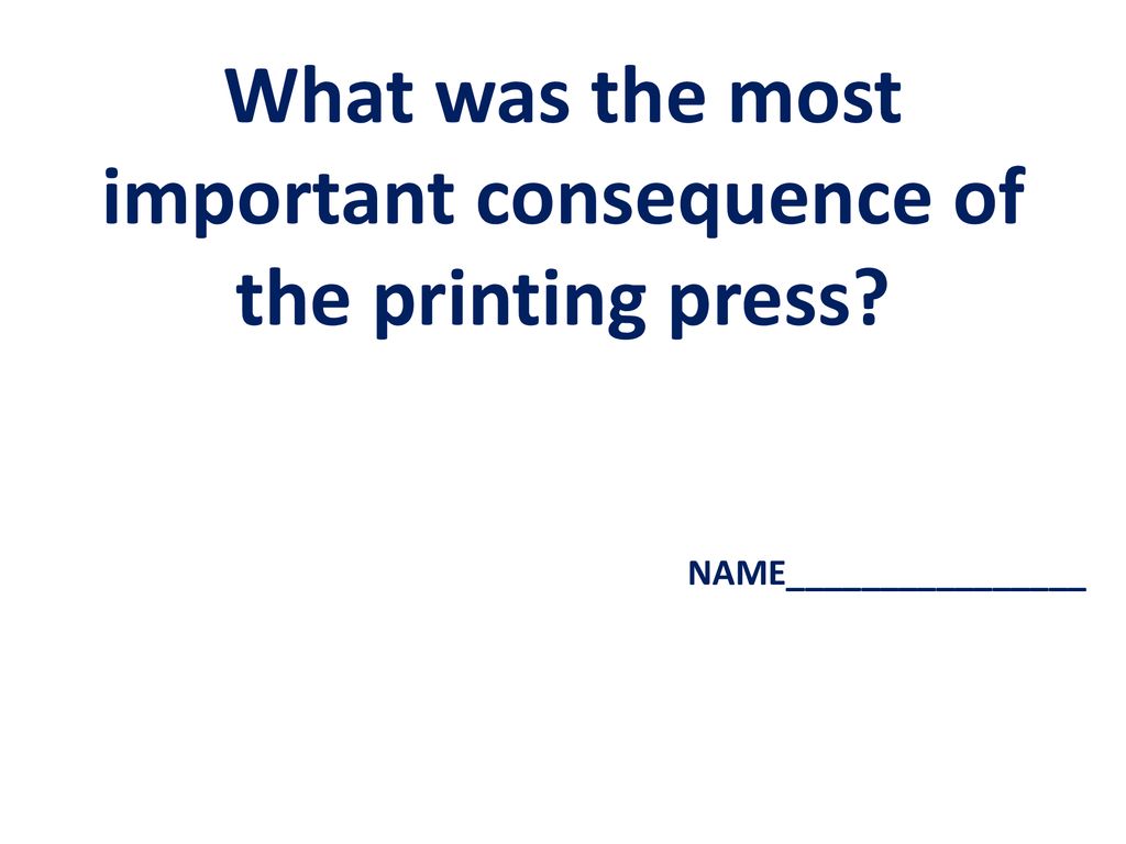 What Was The Most Important Consequence Of The Printing Press Ppt what-was-the-most-important-consequence-of-the-printing-press-ppt