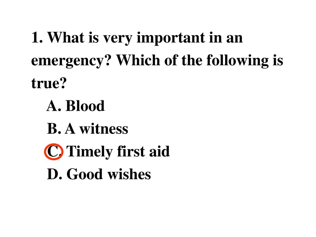1. What is very important in an emergency