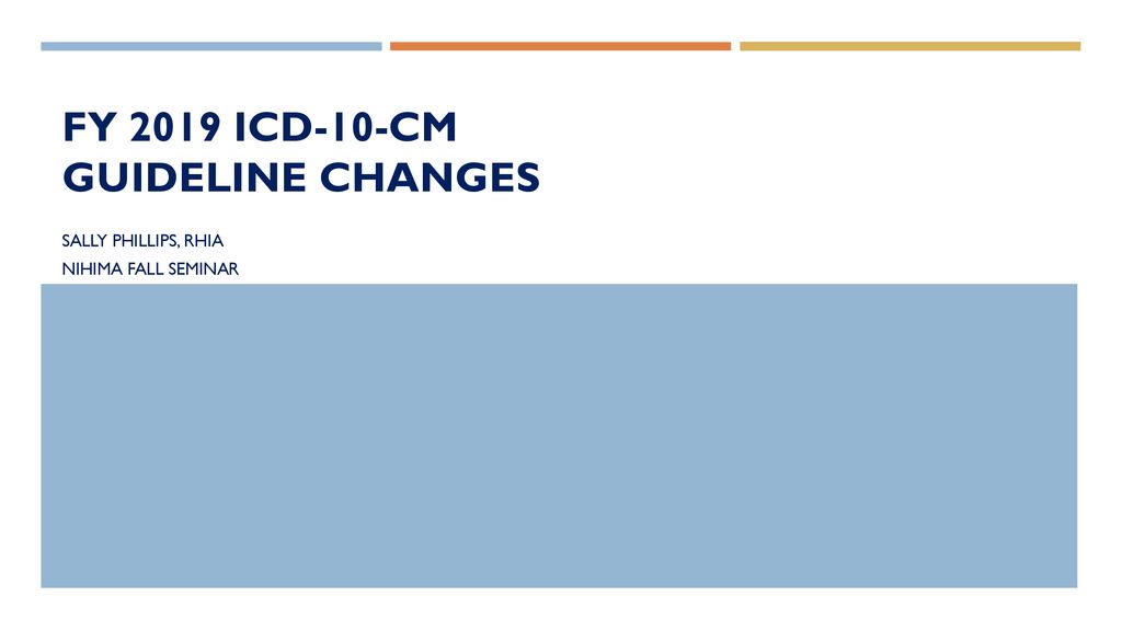 Fy 2019 Icd 10 Cm Guideline Changes Ppt Download