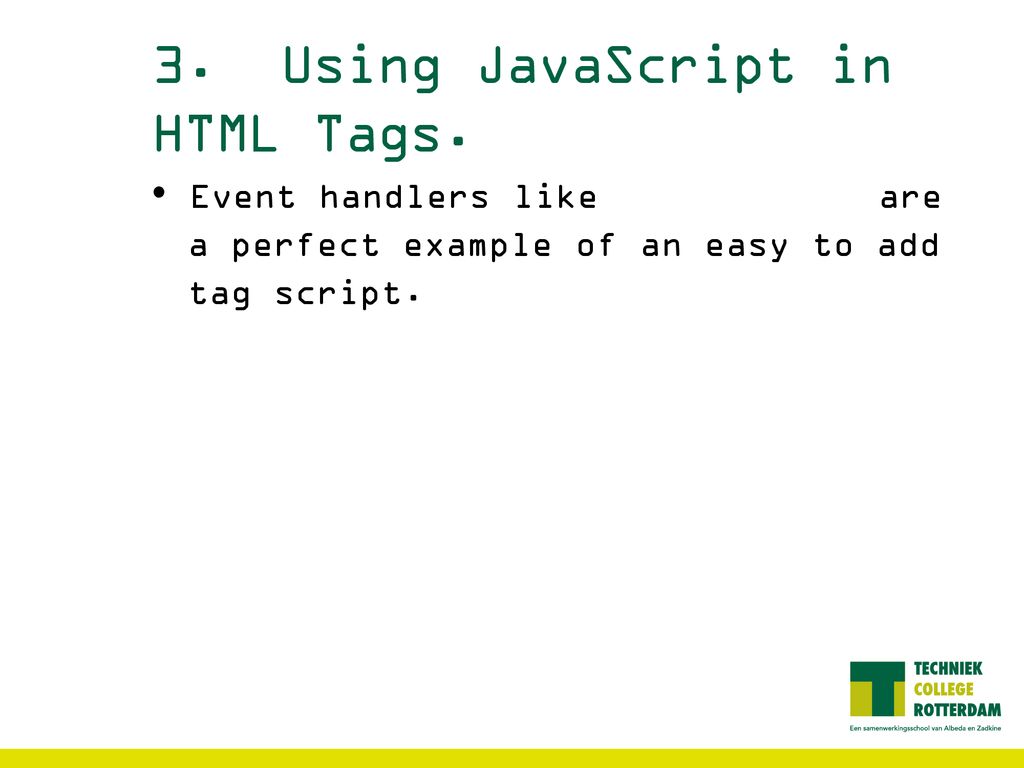 3. Using JavaScript in HTML Tags.