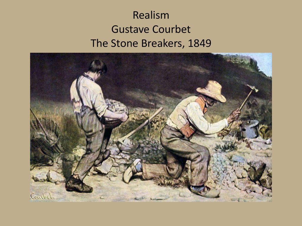 Realism Gustave Courbet The Stone Breakers, 1849