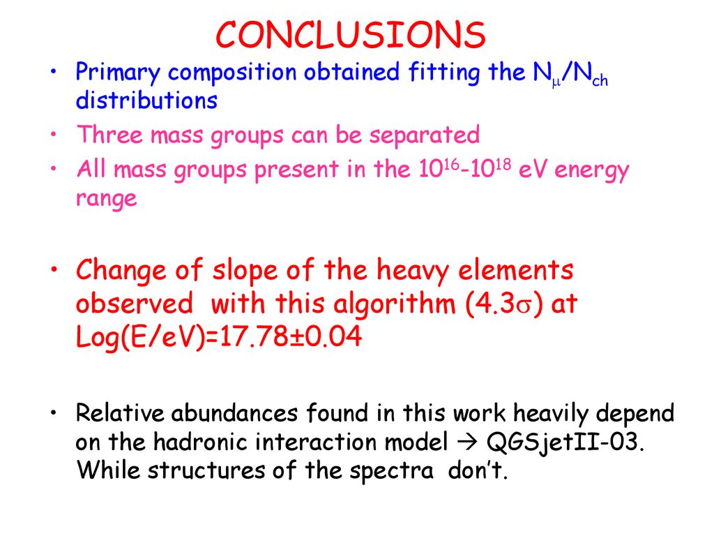 CONCLUSIONS Primary composition obtained fitting the Nm/Nch distributions. Three mass groups can be separated.