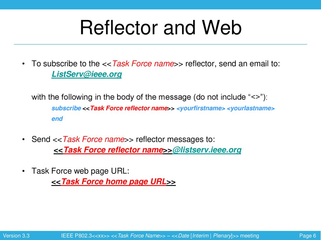 Reflector and Web To subscribe to the <<Task Force name>> reflector, send an  to:
