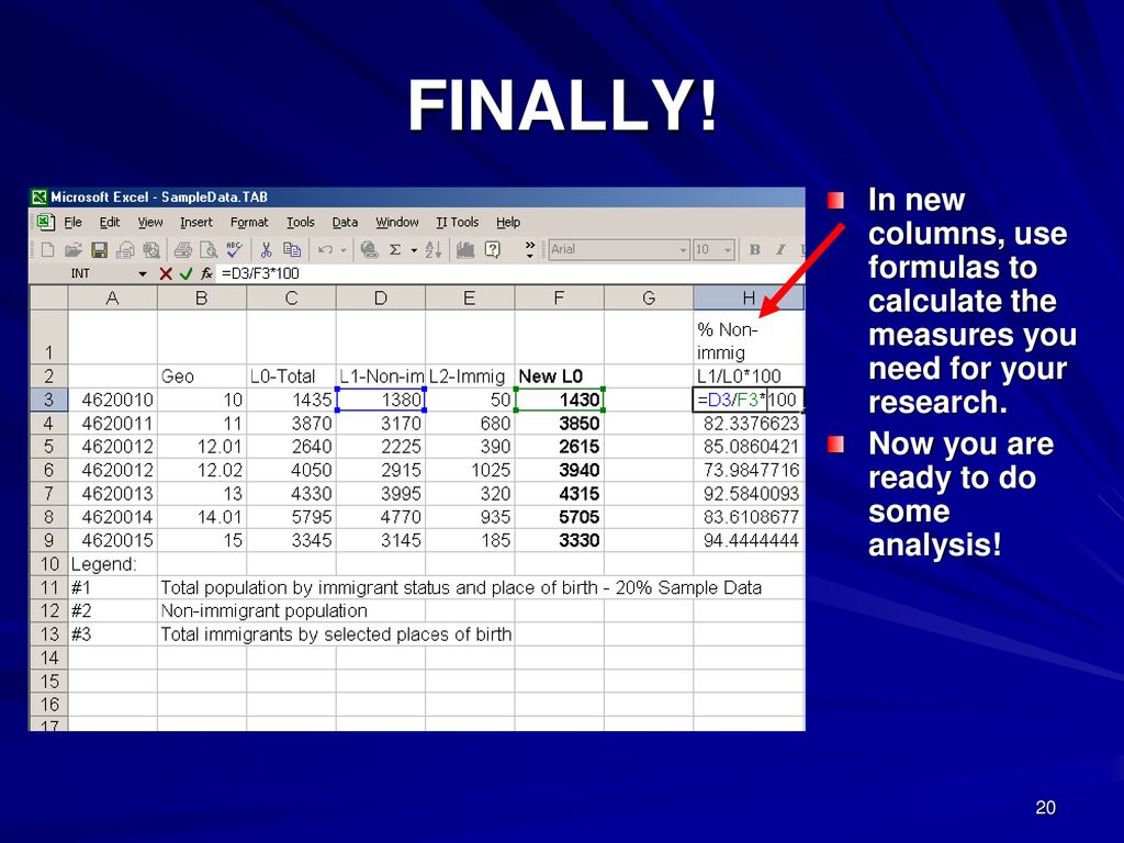 FINALLY. In new columns, use formulas to calculate the measures you need for your research.