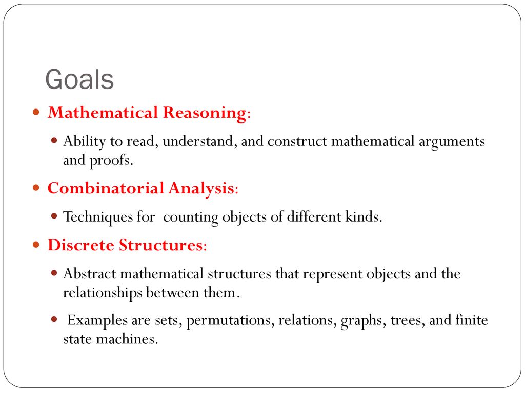 Goals Mathematical Reasoning: Combinatorial Analysis: