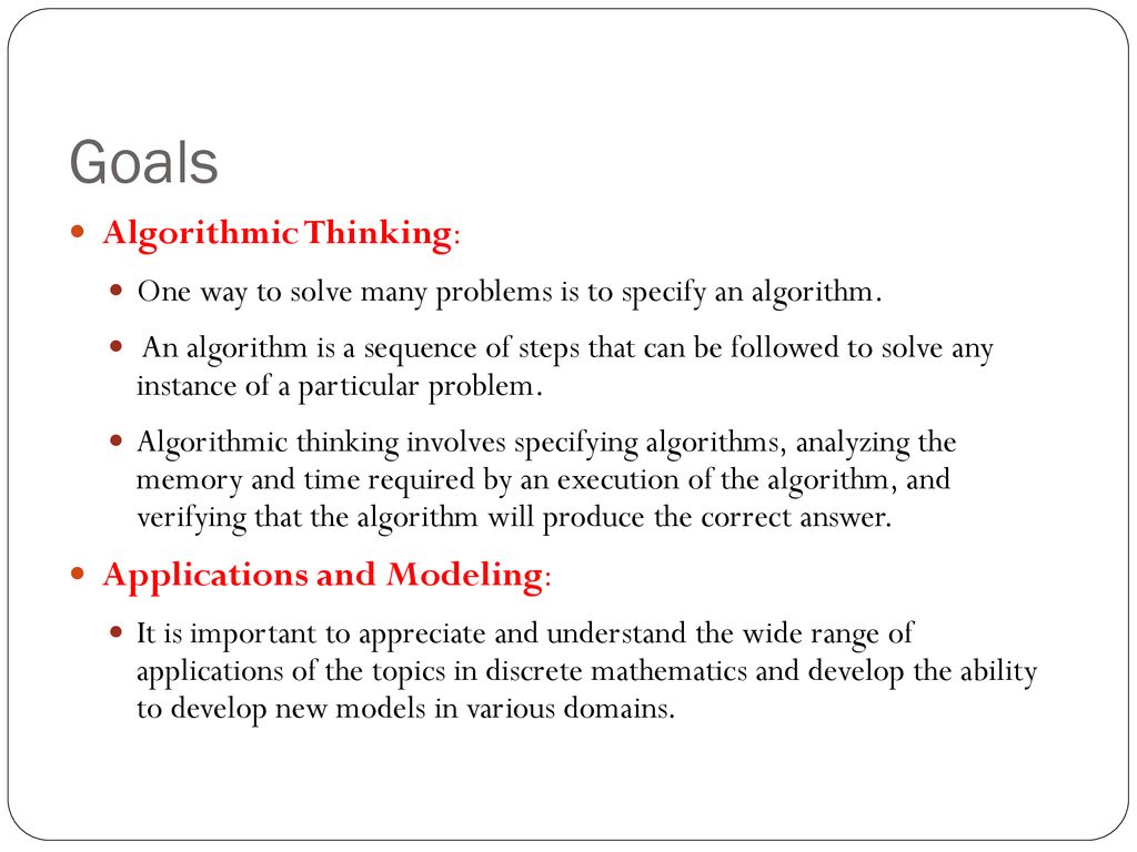 Goals Algorithmic Thinking: Applications and Modeling: