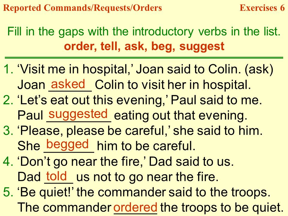 1. ‘Visit me in hospital,’ Joan said to Colin. (ask)