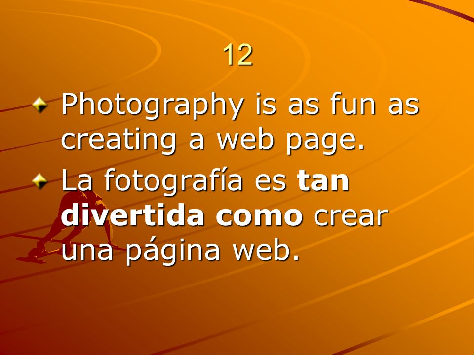 12 Photography is as fun as creating a web page.