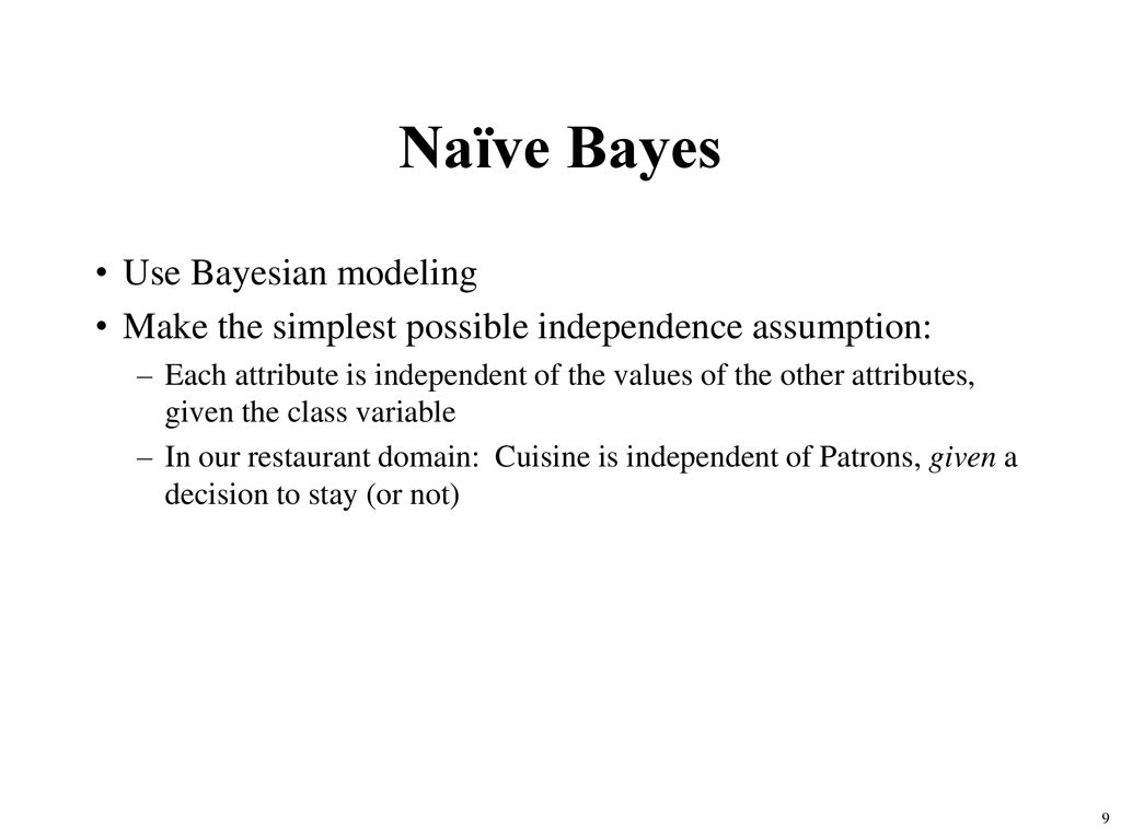 Naïve Bayes Use Bayesian modeling