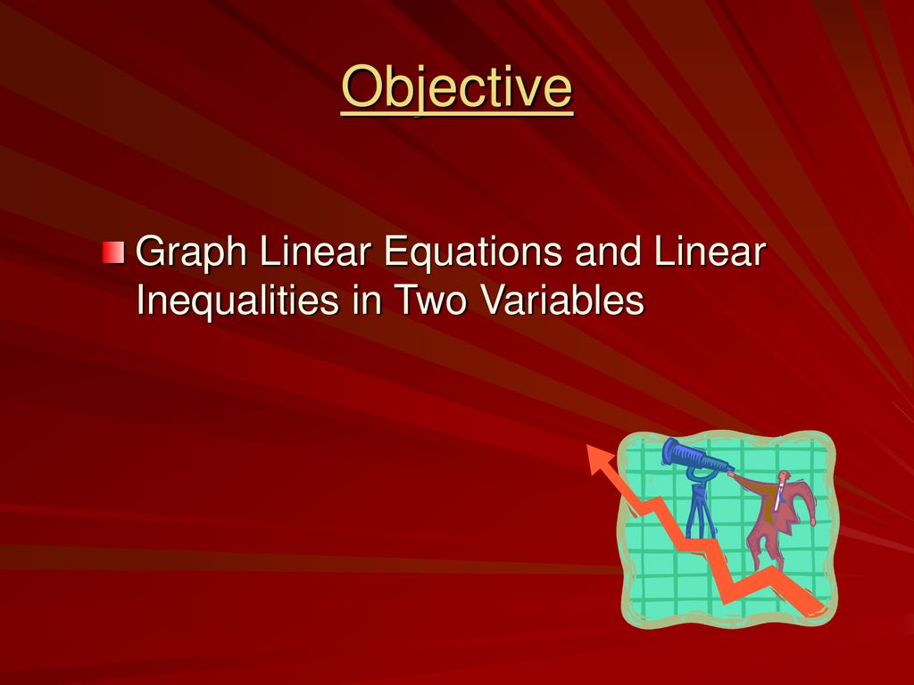 Objective Graph Linear Equations and Linear Inequalities in Two ...