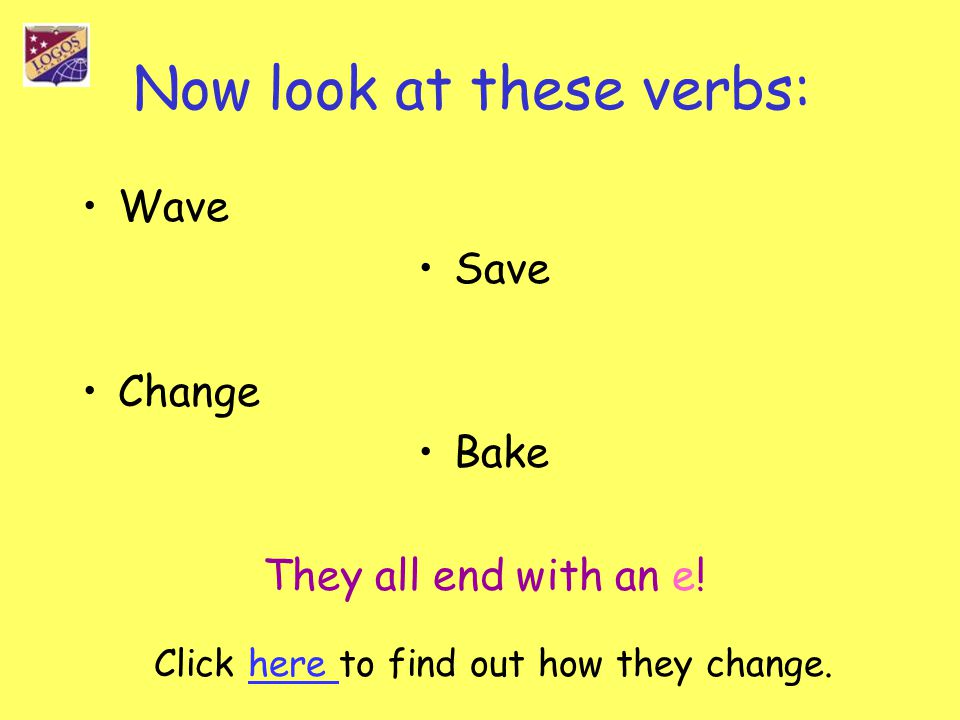 Now look at these verbs: