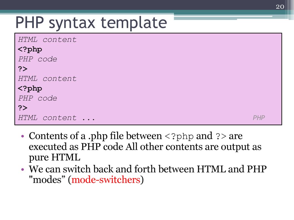 PHP syntax template HTML content. < php. PHP code. > HTML content ... PHP.