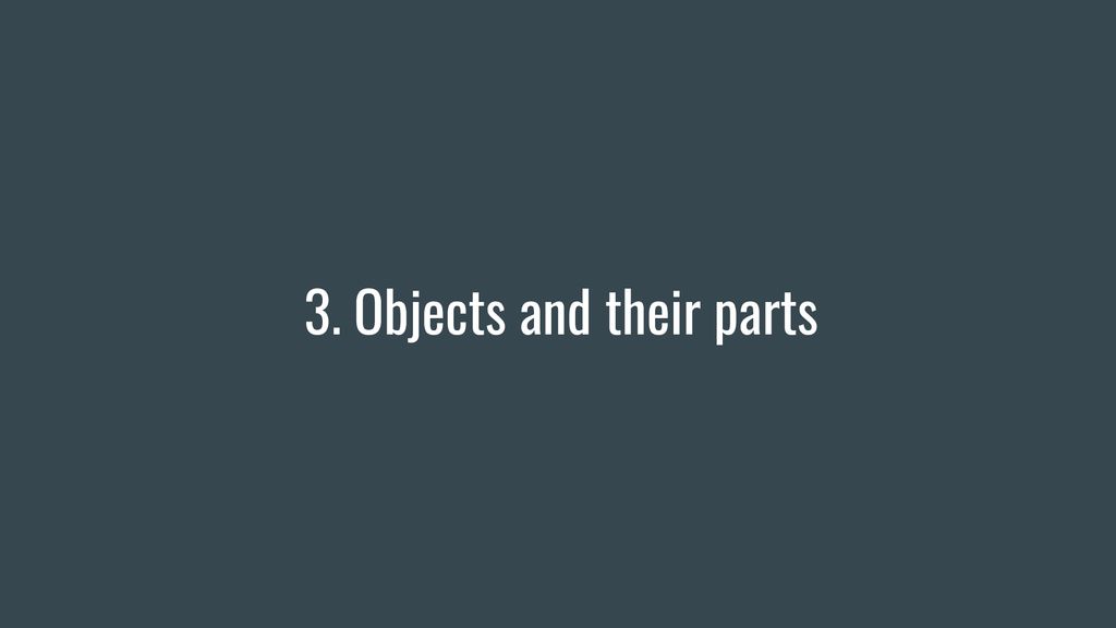 3. Objects and their parts