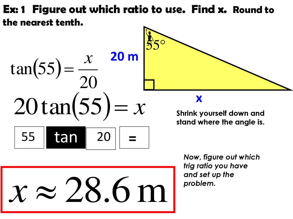 Ex: 1. Figure out which ratio to use. Find x