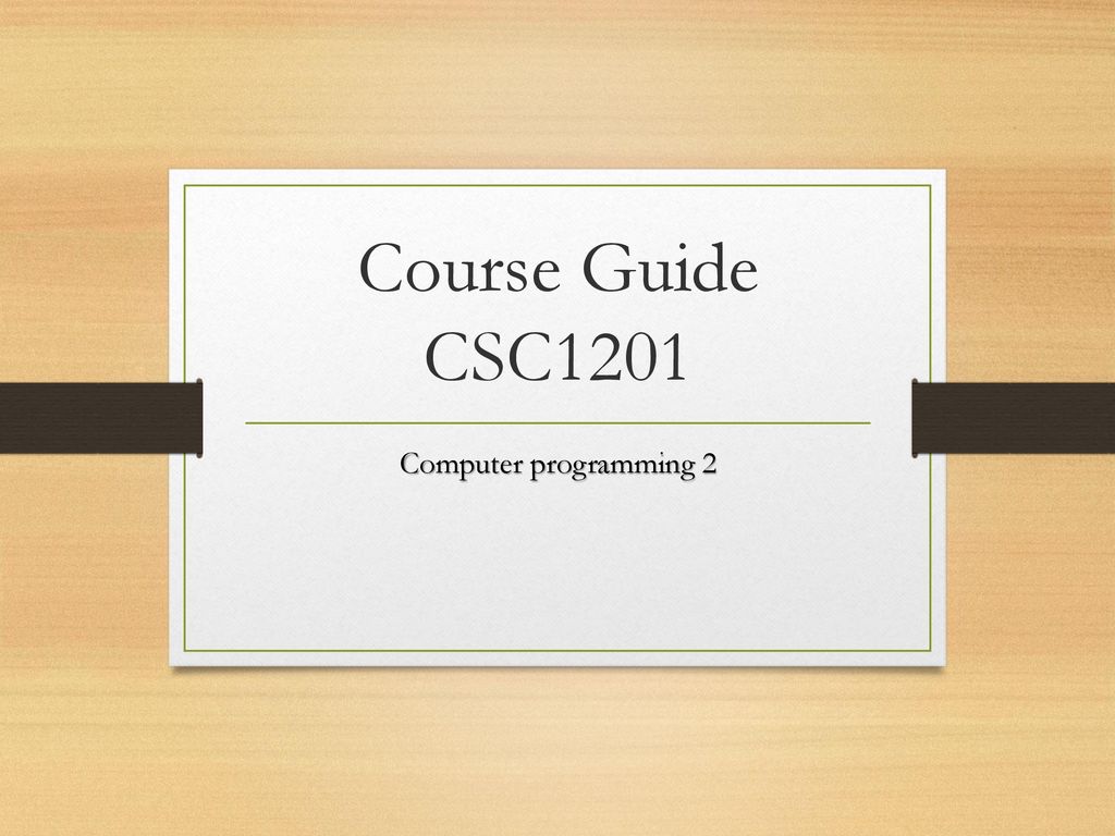 Course Guide CSC1201 Computer programming ppt download