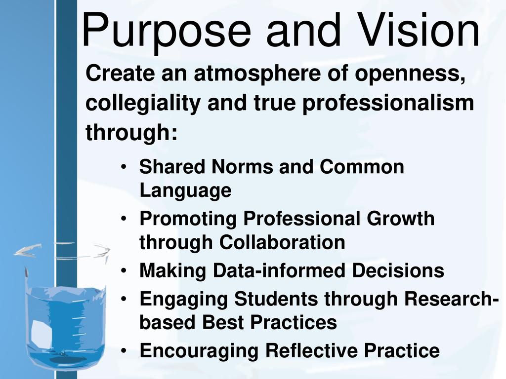 Purpose and Vision Create an atmosphere of openness,
