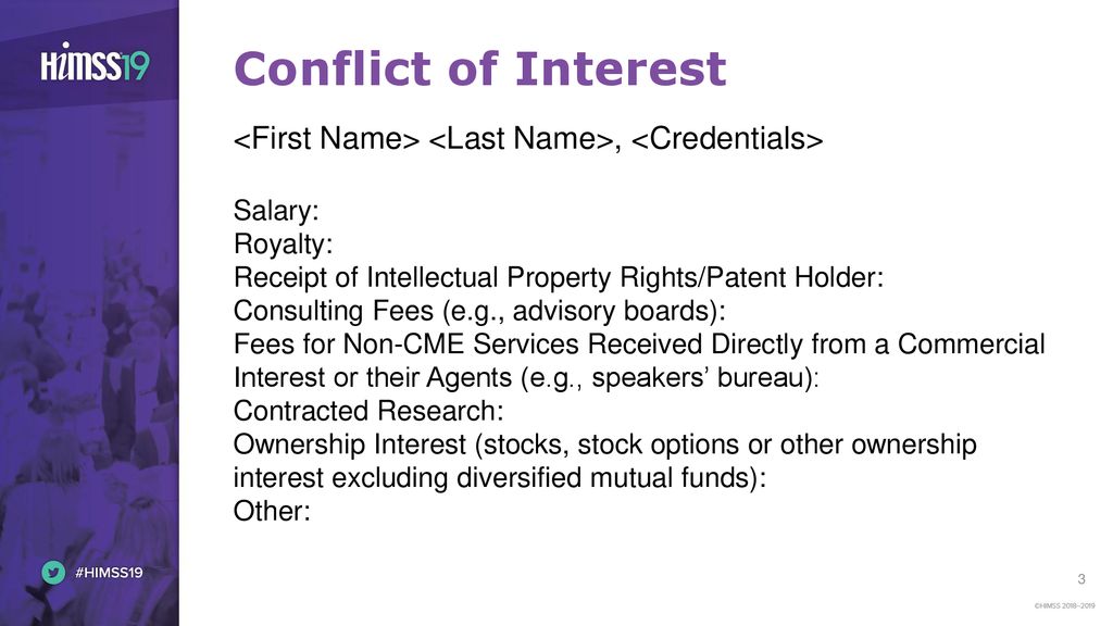 Conflict of Interest <First Name> <Last Name>, <Credentials> Salary: Royalty: Receipt of Intellectual Property Rights/Patent Holder: