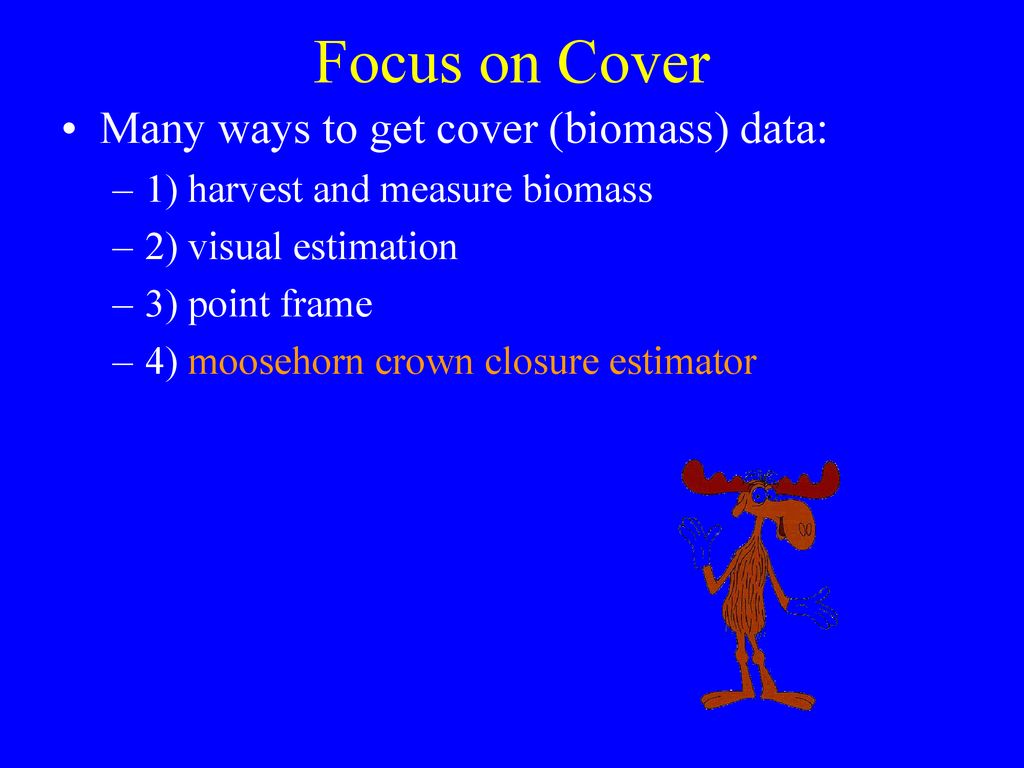 Focus on Cover Many ways to get cover (biomass) data:
