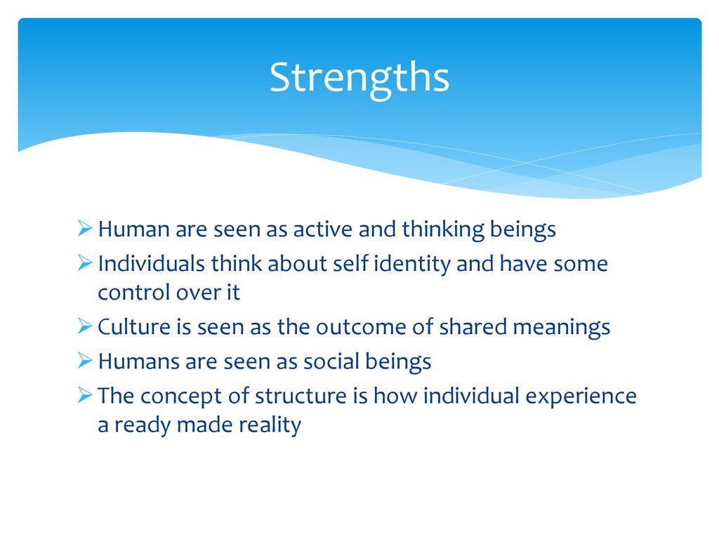 Strengths Human are seen as active and thinking beings