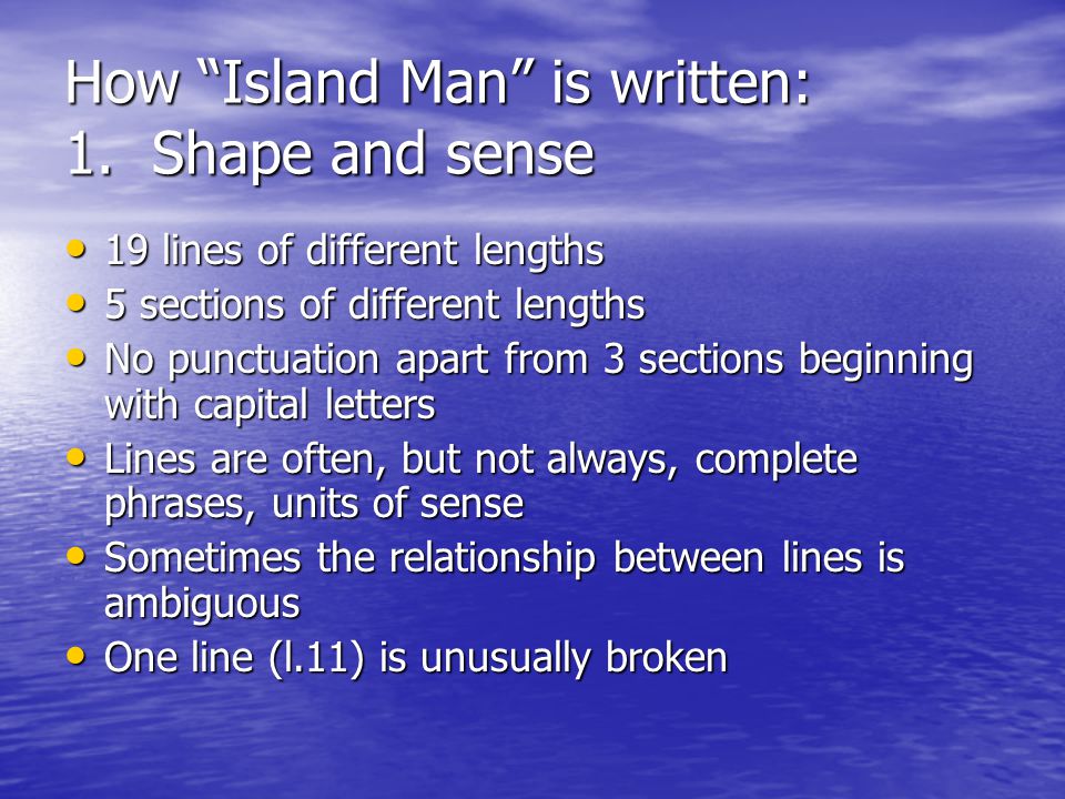 How Island Man is written: 1. Shape and sense