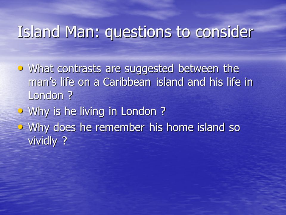 Island Man: questions to consider