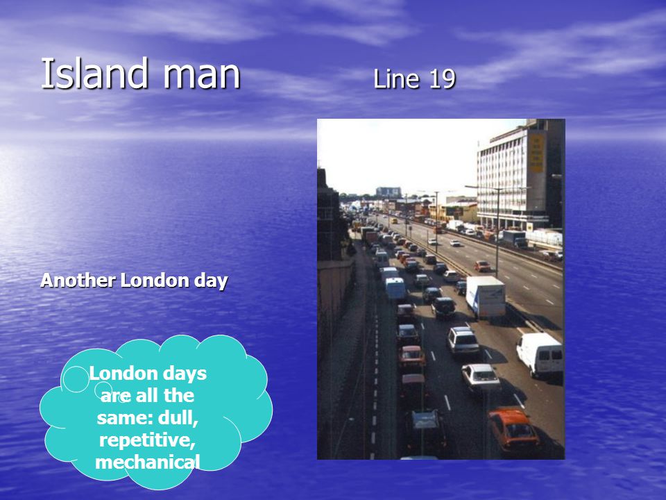 London days are all the same: dull, repetitive, mechanical