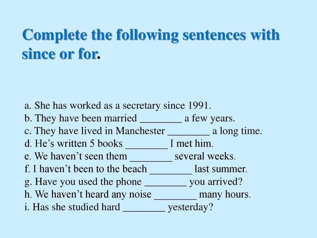Complete the sentences using past perfect tense. Present perfect since for правило. Present perfect предлоги. Present perfect since for упражнения. Задания на for since.
