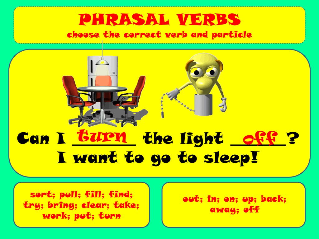 Fill in away off. Глагол to turn. Фразовый глагол turn. Turn Phrasal verb. Phrasal verbs turn off.