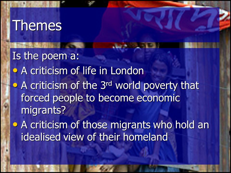 Themes Is the poem a: A criticism of life in London