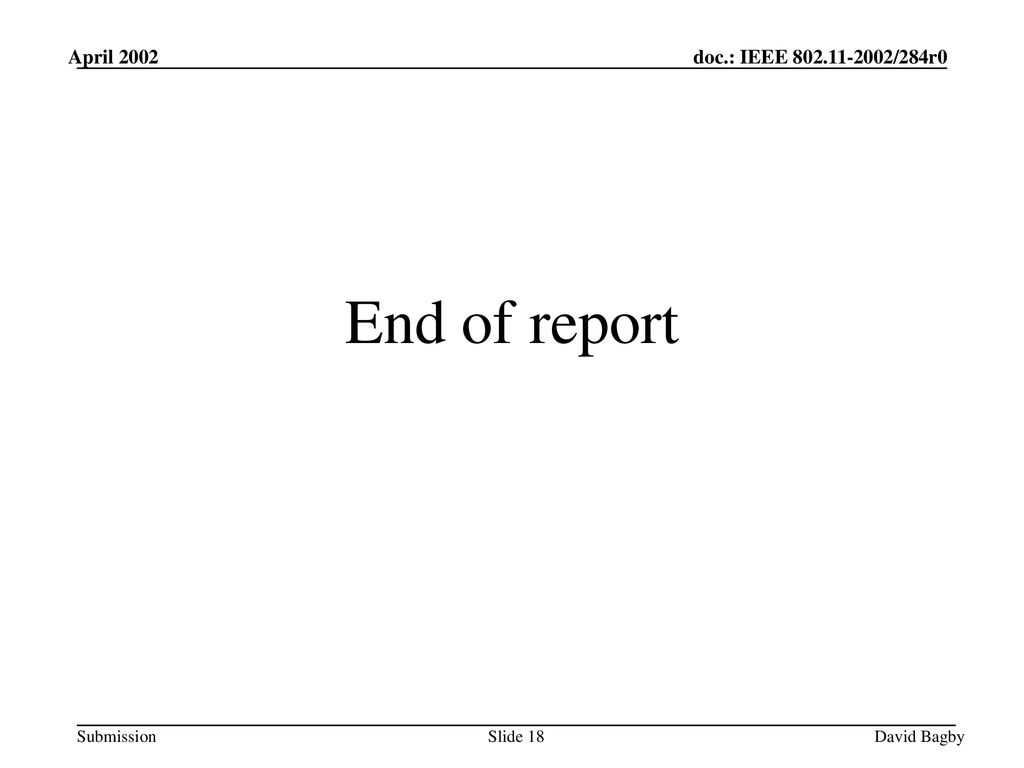 End of report Month 1998 doc.: IEEE /xxx April 2002