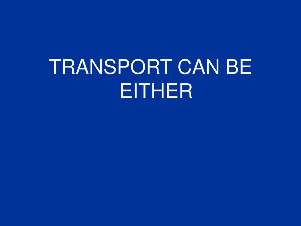 TRANSPORT CAN BE EITHER