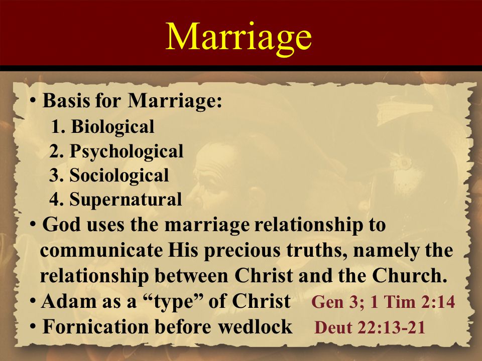 Marriage Basis for Marriage: 1. Biological